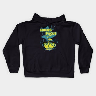 Hocus Pocus Funny Coffee Saying Kids Hoodie